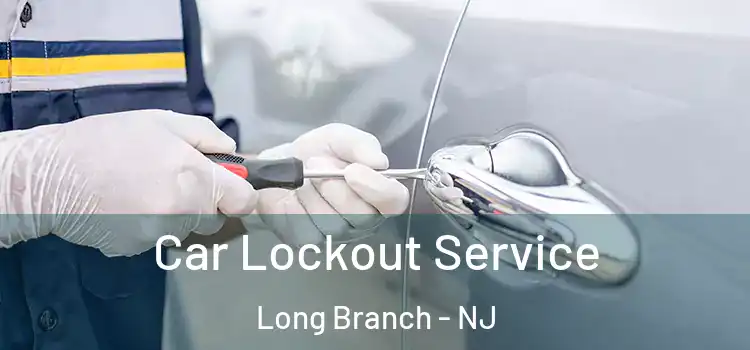 Car Lockout Service Long Branch - NJ