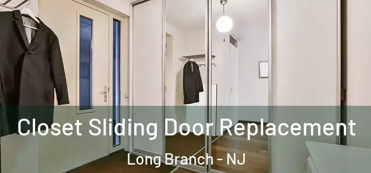 Closet Sliding Door Replacement Long Branch - NJ