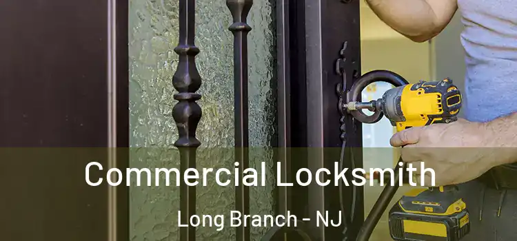 Commercial Locksmith Long Branch - NJ