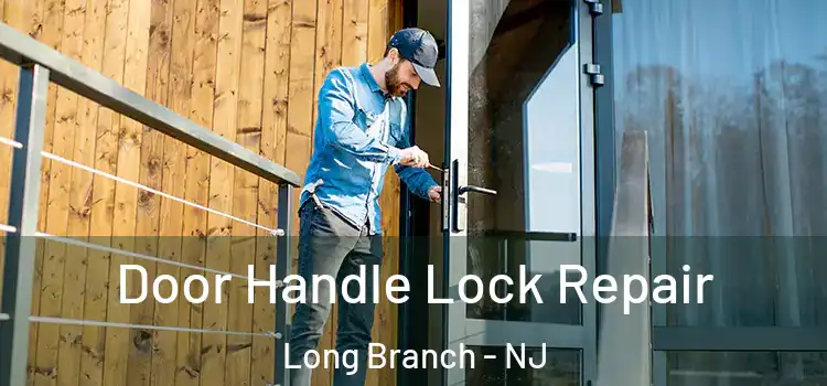Door Handle Lock Repair Long Branch - NJ