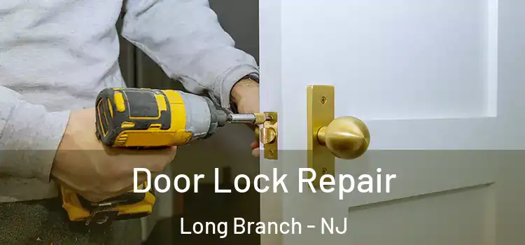 Door Lock Repair Long Branch - NJ