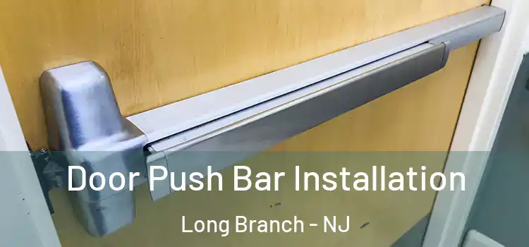 Door Push Bar Installation Long Branch - NJ