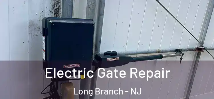 Electric Gate Repair Long Branch - NJ