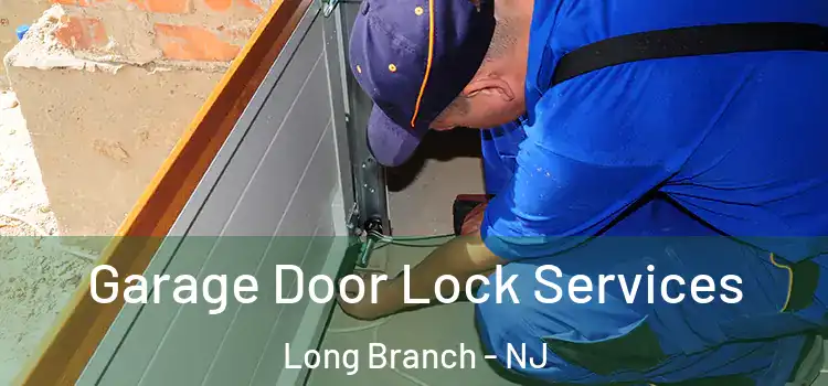 Garage Door Lock Services Long Branch - NJ