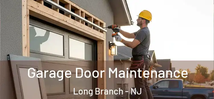 Garage Door Maintenance Long Branch - NJ