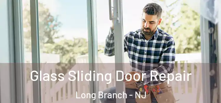 Glass Sliding Door Repair Long Branch - NJ