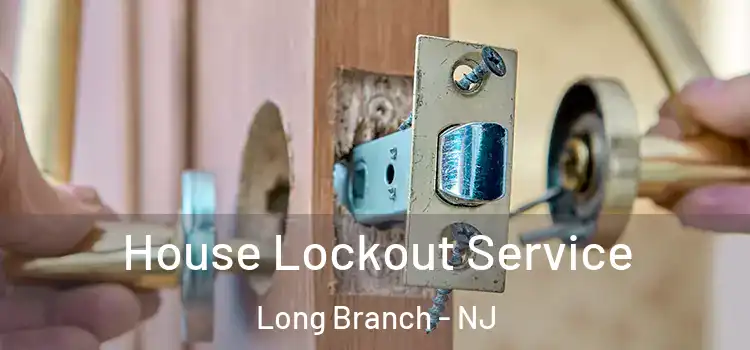 House Lockout Service Long Branch - NJ