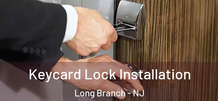 Keycard Lock Installation Long Branch - NJ