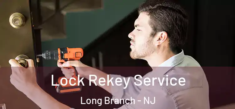 Lock Rekey Service Long Branch - NJ