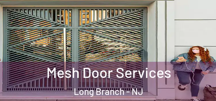 Mesh Door Services Long Branch - NJ
